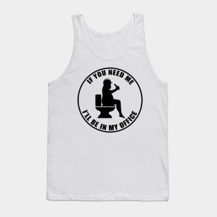 If you need me I'll be in my office Tank Top